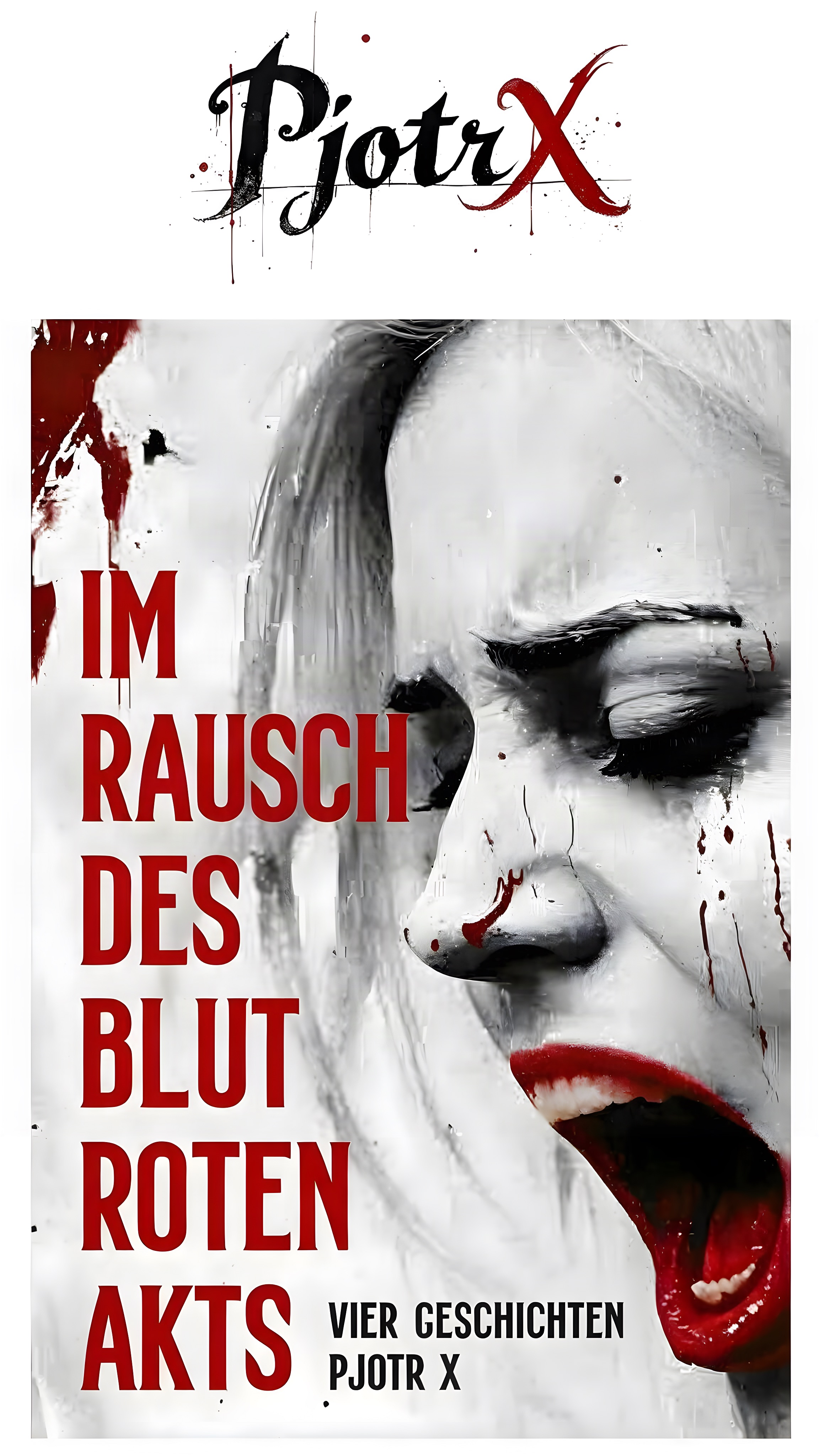 "Im Rausch des blutroten Akts" von Pjotr X
